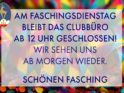 Faschingsdienstag geschlossen Faschingsdienstag geschlossen